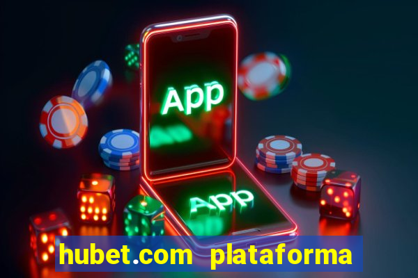 hubet.com plataforma de jogos